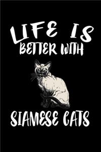 Life Is Better With Siamese Cats