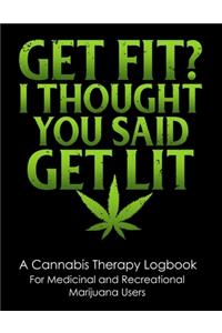 Get Fit? I Thought You Said Get Lit