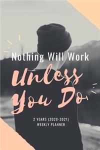 Nothing Will Work Unless You Do