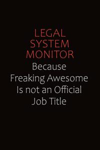 Legal System Monitor Because Freaking Awesome Is Not An Official job Title