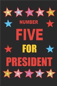 Number Five for President