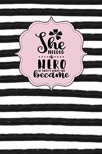 She Needed a Hero So That's What She Became