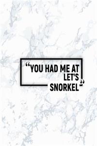 You Had Me at Let's Snorkel