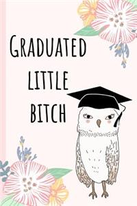 Graduated Little Bitch