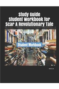 Study Guide Student Workbook for Scar a Revolutionary Tale