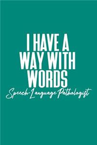 I Have a Way with Words Speech Language Pathologist