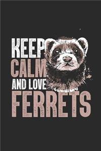 Keep Calm And Love Ferrets
