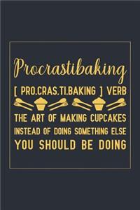 Procrastibaking [ Pro.cras.ti.baking ] Verb
