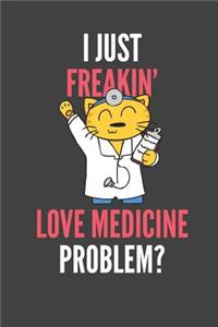 I Just Freakin' Love Medicine