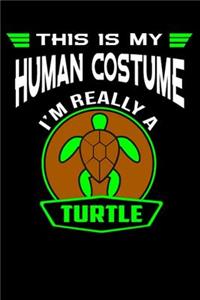 This Is My Human Costume I'm Really A Turtle