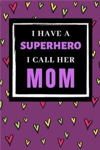 I Have a Superhero I call Her MOM