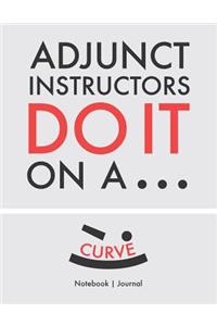 Adjunct Instructors Do It On A Curve - Notebook Journal