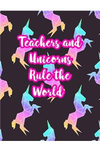 Teachers and Unicorns Rule the World: Cute Lined Journal Notebook Lesson Planner and Grade Book with Funny Quote and Unicorn Cover - Perfect for Teacher Appreciation Gifts, End of the Ye