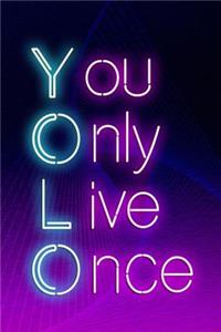 You Only Live Once