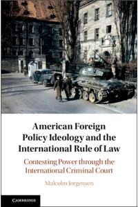 American Foreign Policy Ideology and the International Rule of Law