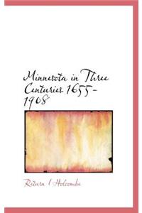 Minnesota in Three Centuries 1655-1908