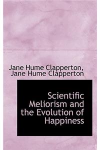 Scientific Meliorism and the Evolution of Happiness