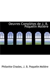 Oeuvres Completes de J. B. Poquelin Moli Re