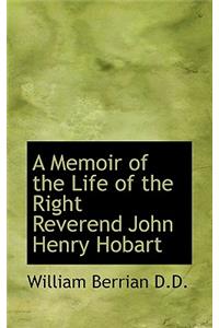 A Memoir of the Life of the Right Reverend John Henry Hobart
