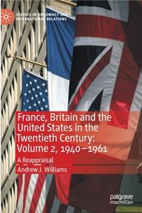 France, Britain and the United States in the Twentieth Century: Volume 2, 1940-1961