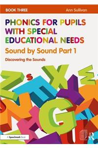 Phonics for Pupils with Special Educational Needs Book 3: Sound by Sound Part 1