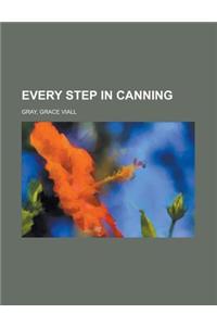 Every Step in Canning
