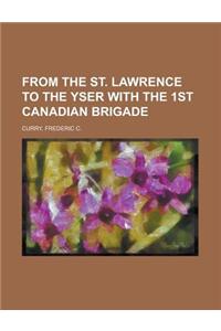 From the St. Lawrence to the Yser with the 1st Canadian Brigade