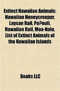 Extinct Hawaiian Animals: Hawaiian Honeycreeper, Laysan Rail, Hawaiian Rail, Moa-Nalo, List of Extinct Animals of the Hawaiian Islands, Moho