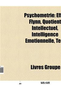 Psychometrie: Effet Flynn, Quotient Intellectuel, Intelligence Emotionnelle, Alfred Binet, Test