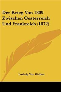 Krieg Von 1809 Zwischen Oesterreich Und Frankreich (1872)