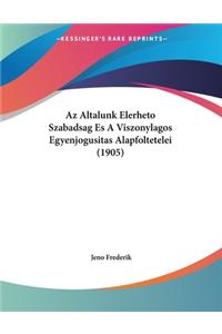 Az Altalunk Elerheto Szabadsag Es A Viszonylagos Egyenjogusitas Alapfoltetelei (1905)