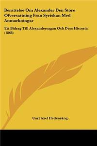 Berattelse Om Alexander Den Store Ofversattning Fran Syriskan Med Anmarkningar