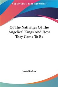 Of the Nativities of the Angelical Kings and How They Came to Be