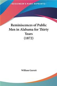 Reminiscences of Public Men in Alabama for Thirty Years (1872)