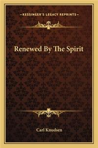 Renewed By The Spirit