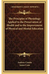 The Principles of Physiology Applied to the Preservation of Health and to the Improvement of Physical and Mental Education
