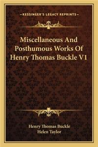 Miscellaneous And Posthumous Works Of Henry Thomas Buckle V1