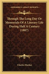 Through the Long Day or Memorials of a Literary Life During Through the Long Day or Memorials of a Literary Life During Half a Century (1887) Half a Century (1887)