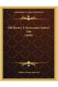 Old Booty! A Seriocomic Sailor's Tale (1830)