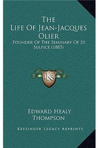 Life Of Jean-Jacques Olier: Founder Of The Seminary Of St. Sulpice (1885)