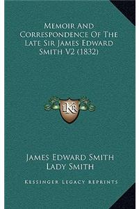Memoir And Correspondence Of The Late Sir James Edward Smith V2 (1832)