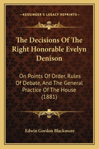 The Decisions Of The Right Honorable Evelyn Denison