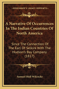 A Narrative Of Occurrences In The Indian Countries Of North America