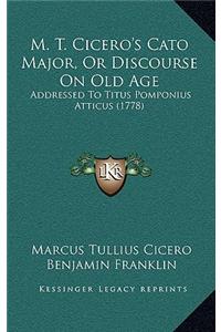 M. T. Cicero's Cato Major, Or Discourse On Old Age