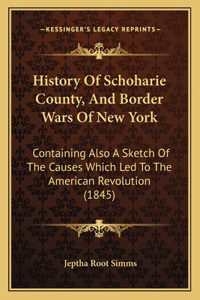 History Of Schoharie County, And Border Wars Of New York