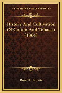 History And Cultivation Of Cotton And Tobacco (1864)