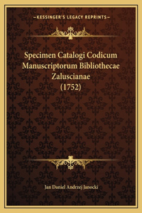 Specimen Catalogi Codicum Manuscriptorum Bibliothecae Zaluscianae (1752)