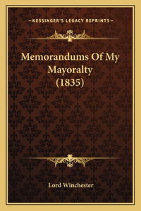 Memorandums Of My Mayoralty (1835)