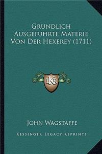 Grundlich Ausgefuhrte Materie Von Der Hexerey (1711)