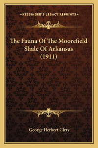 The Fauna Of The Moorefield Shale Of Arkansas (1911)